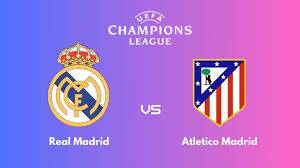 Siapkah Anda Prediksi Laga Real Madrid Vs Atletico di Liga Champions