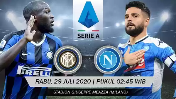 Jangan Lewatkan Laga Inter Milan vs Napoli 29 Juli 2020