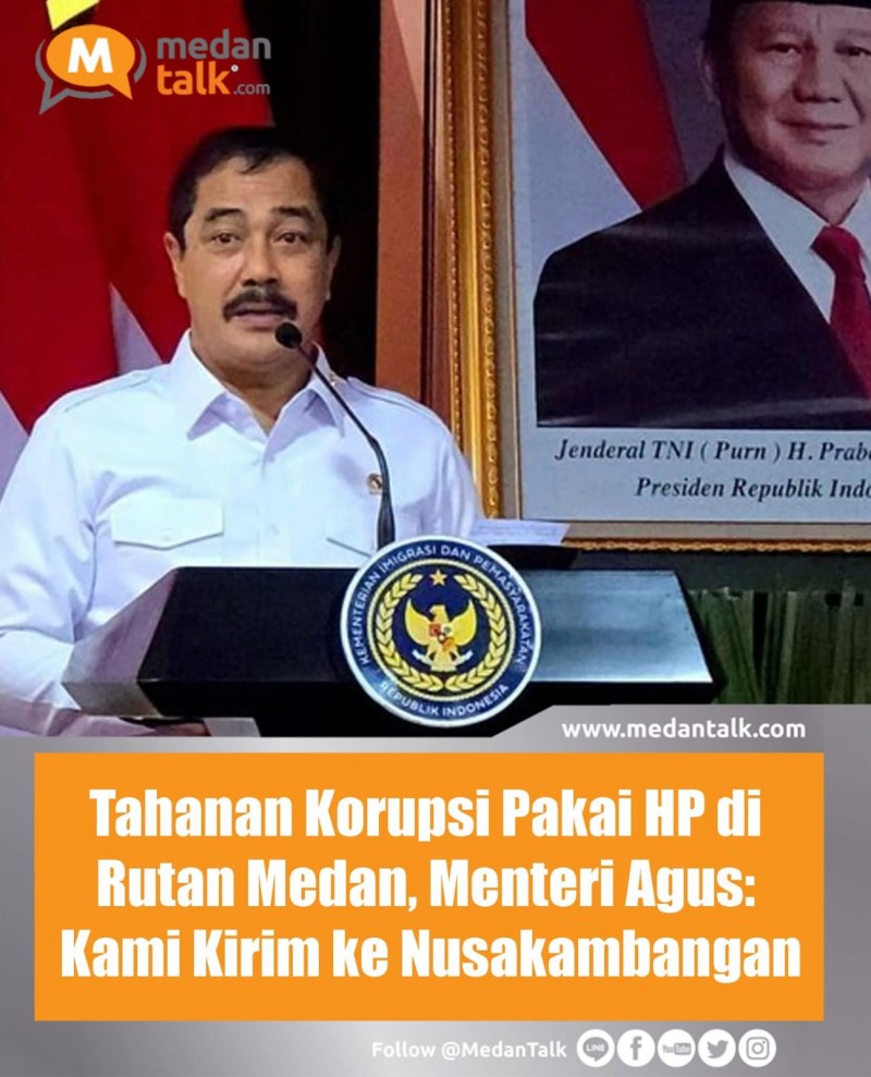 Tahanan Korupsi Pakai HP di Rutan Medan, Menteri Agus: Kami Kirim ke Nusakambangan