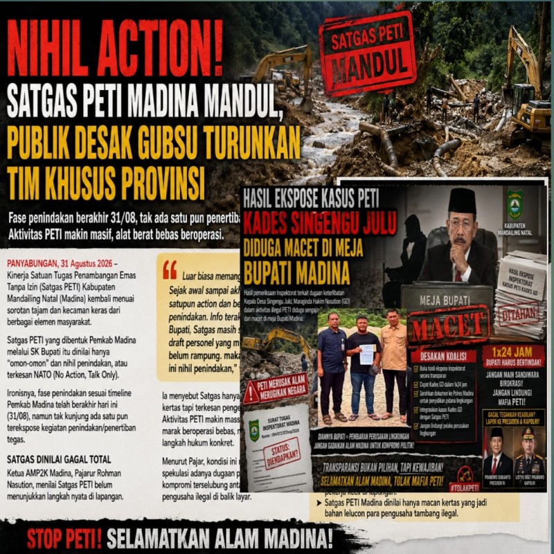 Nihil Action! Satgas PETI Madina Mandul, Publik Desak Gubsu Turunkan Tim Khusus Provinsi.
