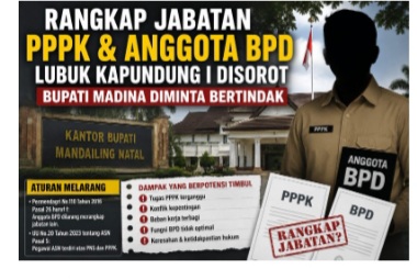 Rangkap Jabatan PPPK dan Anggota BPD Lubuk Kapundung I Disorot, Bupati Madina Diminta Bertindak